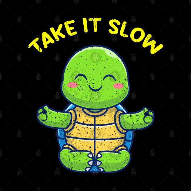 Take it slow cute turtle yoga pose by PositiveMindTee