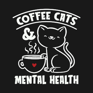 Mental Health Coffee Cats Mental Health Anxiety T-Shirt