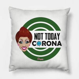 Bianca Not today Corona from Drag Race Pillow
