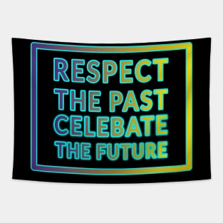 Respect the Past, Celebrate the Future" Apparel and Accessories Tapestry
