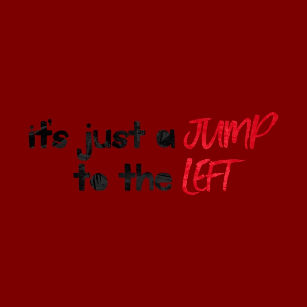 It's Just a Jump to the Left by TheatreThoughts