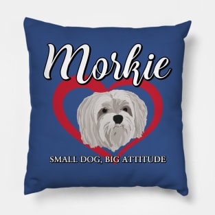 Morkie - Small Dog, Big Attitude - 3 Pillow