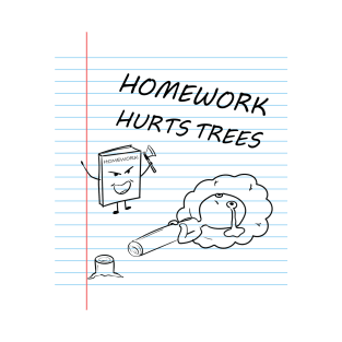 Homework kills tree T-Shirt