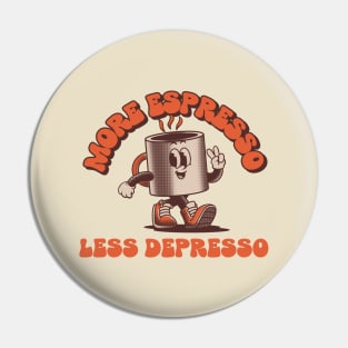 more espresso less depresso Pin