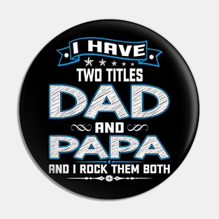 I Have Two Titles Dad And Papa Funny Fathers Day Gifts Pin