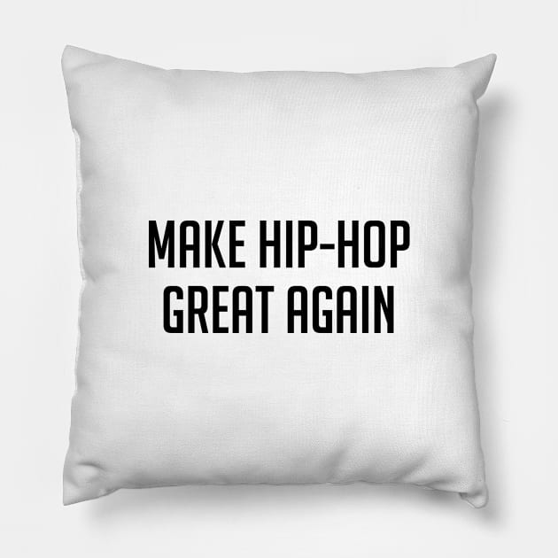 Make Hip-Hop Great Again Pillow by Venus Complete