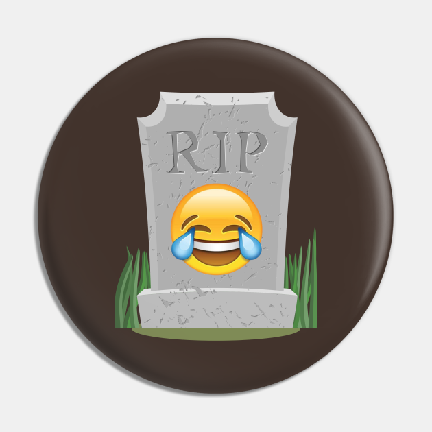 Sorry millennials, this emoji is not cool anymore - Crying Laughing emoji RIP funny meme - Millennials Laughing Crying Emoji Rip - Pin | TeePublic Sorry millennials, this emoji is not cool anymore - Crying Laughing emoji RIP funny meme - Millennials Laughing Crying Emoji Rip - Pin | TeePublic