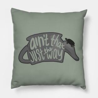 Ain't the Just the Way Teapot Pillow