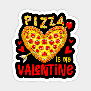 Pizza Is My Valentine Funny Valentines Day Boys Girls Kids Magnet