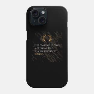 Seneca's Insight: The Abundance of Fears Compared to Real Dangers Phone Case