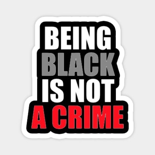 being black is not a crime Magnet