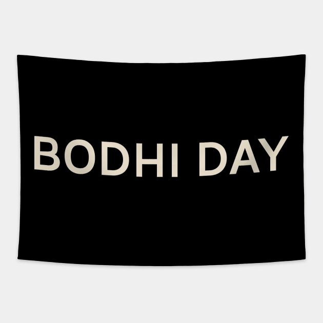 Bodhi Day On This Day Perfect Day Tapestry by TV Dinners