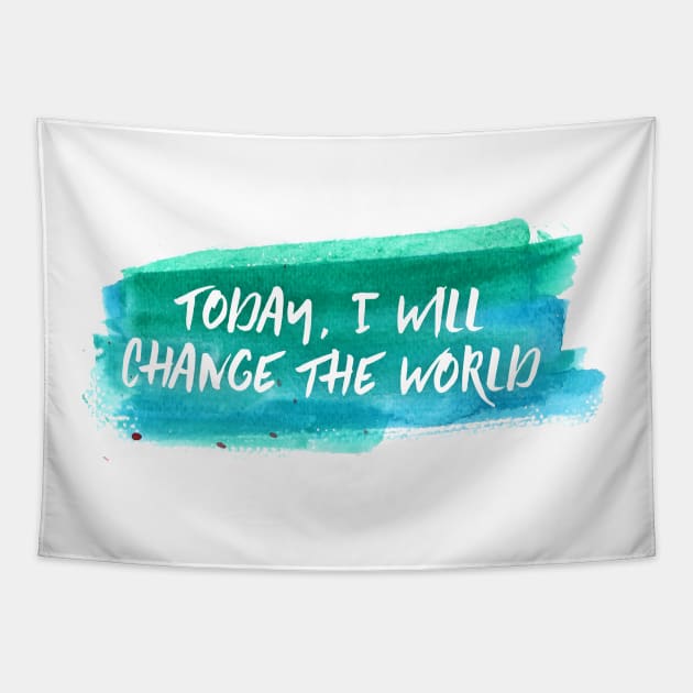 I will Change the World Tapestry by Creating Happiness