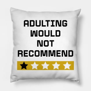 Adulting would not recommend Pillow