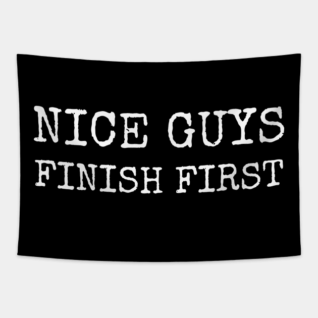 Nice Guys Finish First Tapestry by Moody's Goodies