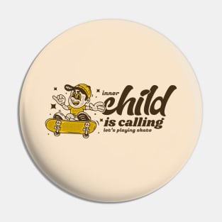 inner child is calling for skateboarding Pin