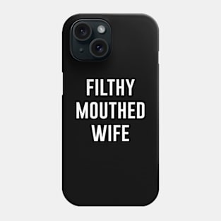 Filthy Mouthed Wife Phone Case