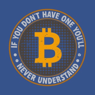 Bitcoin; You Don't Understand T-Shirt