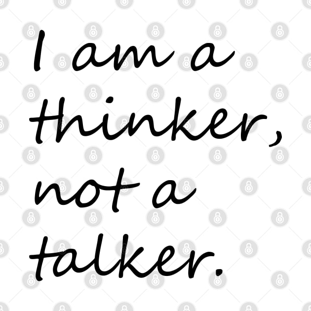 I am a thinker not a talker introvert phrase by KCcreatives