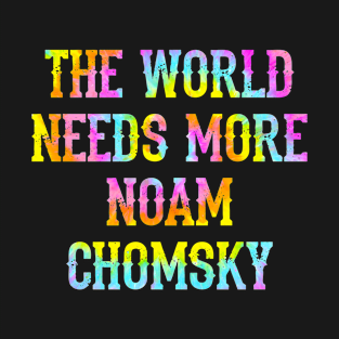 We need more Noam Chomsky. Fight against power. Question everything. Read Chomsky, quote. Chomsky forever. Human rights activist. Beware propaganda. Tie dye graphic T-Shirt