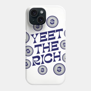 Yeet The Rich Phone Case