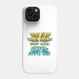 Why Fit In When You Were Born To Stand Out 3d Phone Case