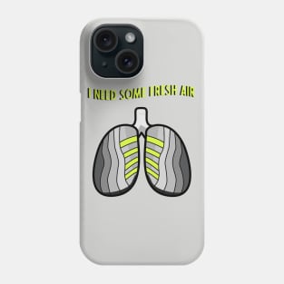 I need some fresh air Phone Case