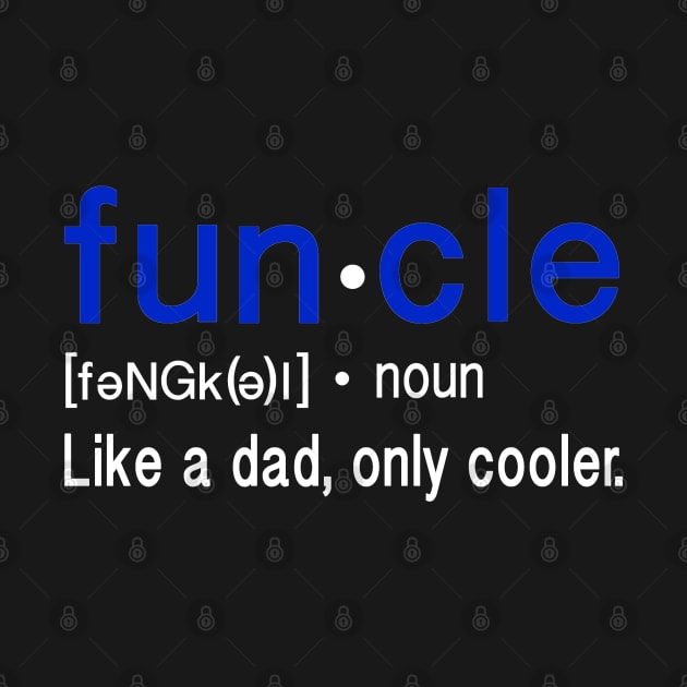 Funcle, Cooler than Dad by FanSwagUnltd