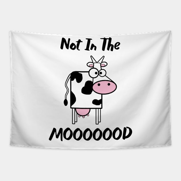 Funny Cow Shirts Not In The Mood T-Shirt Funny T-shirts Funny Shirts Funny T-shirt Funny Shirt Funny Tshirts Funny Tshirt Funny Tees Funny Tee Tapestry by Modern Art