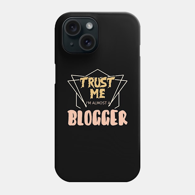 Trust Me I´m Almost A Blogger Phone Case by Schimmi