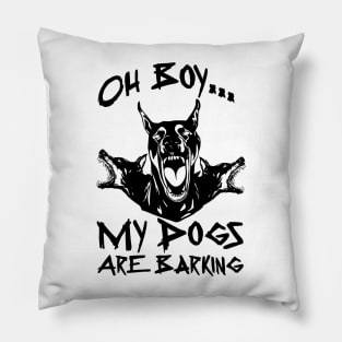 Oh Boy My Dogs Are Barking Pillow