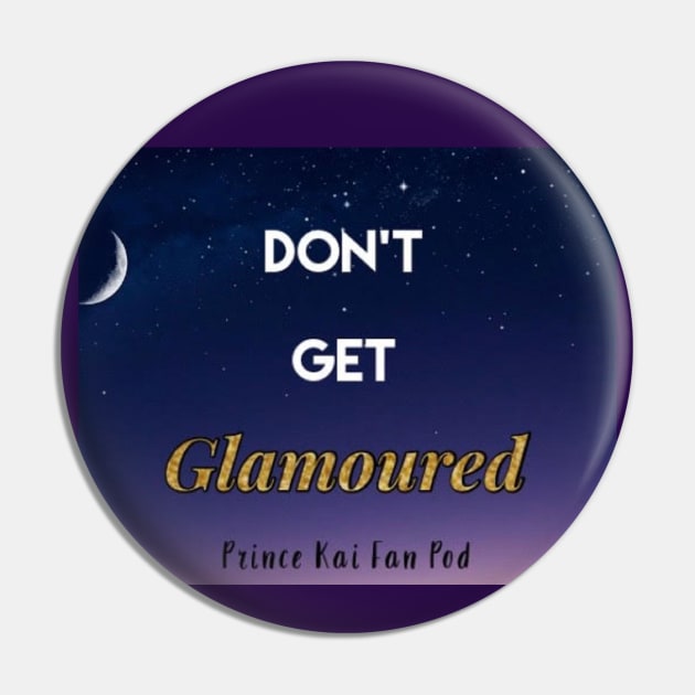 Don't Get Glamoured Pin by Prince Kai Fan Pod: A Marissa Meyer Book Club Podcast