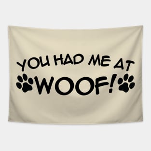 You Had Me At WOOF Tapestry