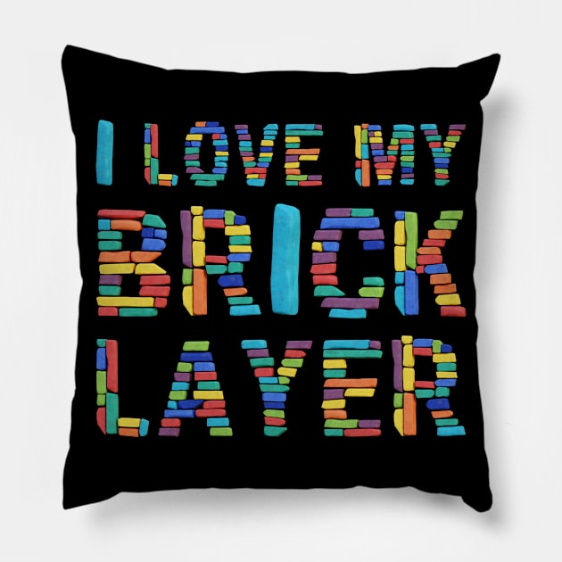 I Love My Brick Layer Pillow by funfun