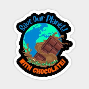 Save Our Planet, it’s the only one with Chocolate! Magnet