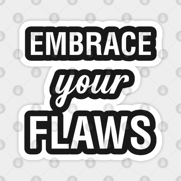 Embrace Your Flaws Magnet by CityNoir