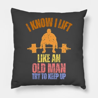I Know I Lift Like An Old Man Try To Keep Up Retro Vintage Pillow