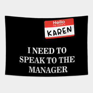 Karen Name Tag- I NEED TO SPEAK TO THE MANAGER Tapestry