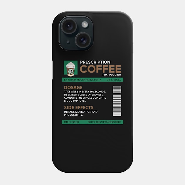 Funny Dark Mocha Panna Cotta Frappuccino Prescription Label for medical and nursing students, nurses, doctors, and health workers who are coffee lovers Phone Case by spacedowl