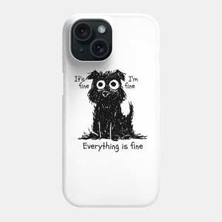 Its Fine Im Fine Everything Is Fine Phone Case