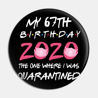 67th birthday 2020 the one where i was quarantined Pin