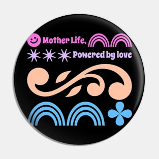 mother life powered by love Pin