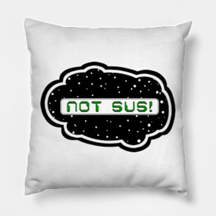 Green Not Sus! (Variant - Other colors in collection in shop) Pillow