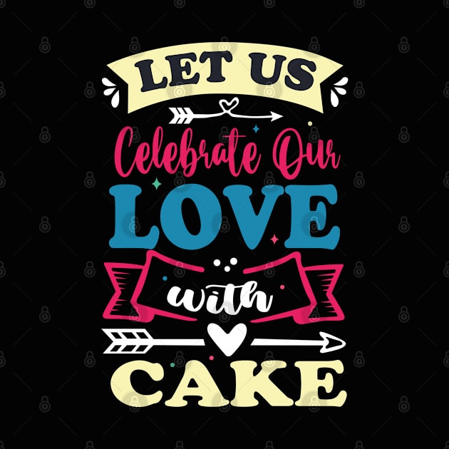 let us celebrate our love with cake cute anniversary baker gift by FoxyDesigns95