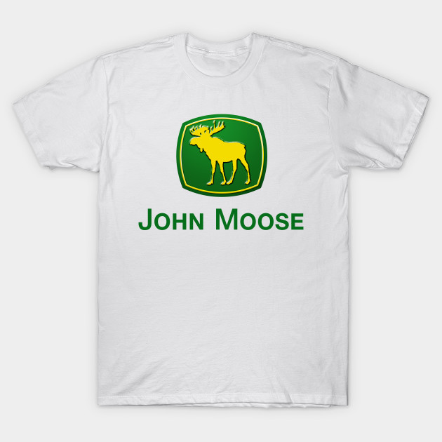 John Moose John Moose T Shirt Teepublic