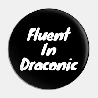 Fluent in draconic Pin