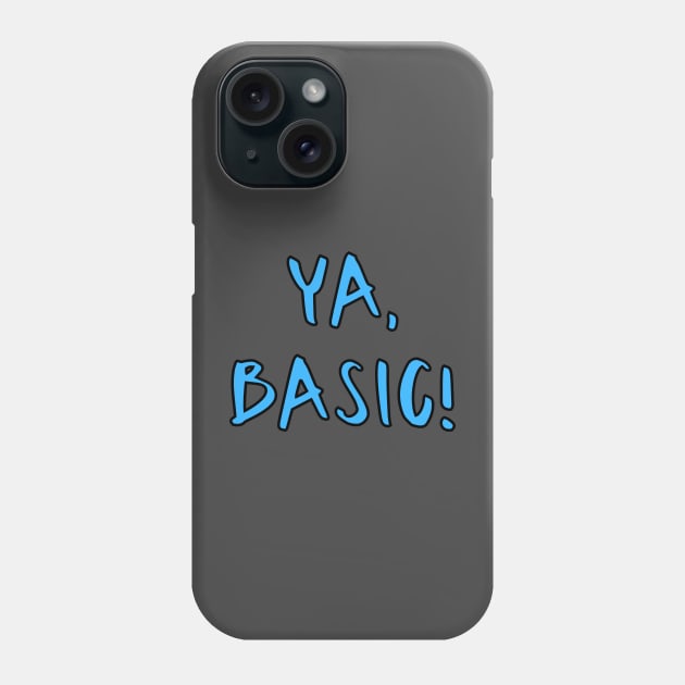 Ya Basic Phone Case by WearablePSA