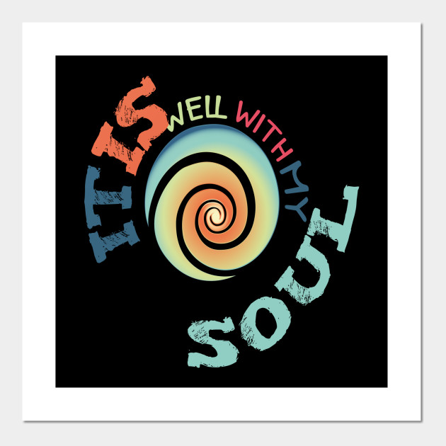 It Is Well With My Soul It Is Well With My Soul Posters And