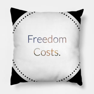 Freedom Costs. Pillow