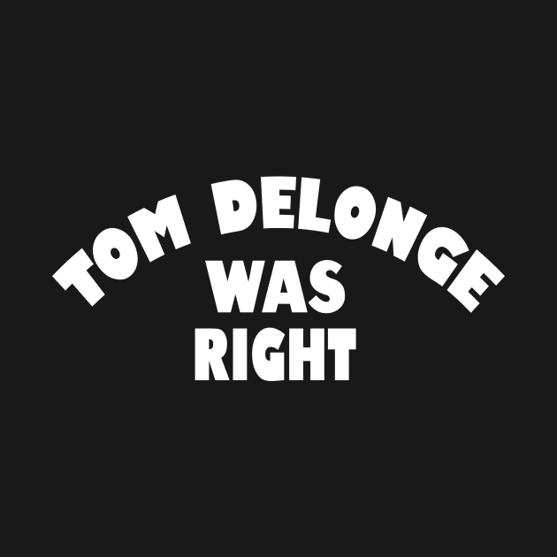 Tom Delonge was right (white on black) by nikostratis
